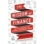 The Wisdom of Finance: How the Humanities Can Illuminate and Improve Finance