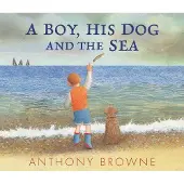 Walker Books A Boy, His Dog and the Sea: A beautiful picture book about family adventures at the seaside for readers age 3-7 years