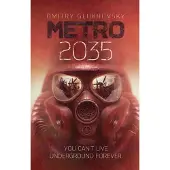 Metro 2035: The third darkly thrilling book in the METRO series and inspiration behind the bestselling METRO video game franchise