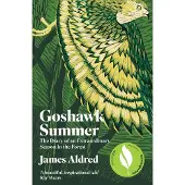 Goshawk Summer: The Diary of an Extraordinary Season in the Forest - WINNER OF THE WAINWRIGHT PRIZE FOR NATURE WRITING 2022