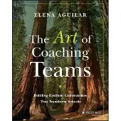 Wiley The Art of Coaching Teams: Building Resilient Communities That Transform Schools
