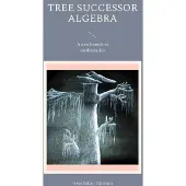 Tree successor algebra: A new branch in mathematics