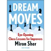 New in Chess Dream Moves: Eye-Opening Chess Lessons for Improvers