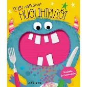Tosi nälkäiset huolihirviöt