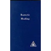 LUCIS PRESS LTD Esoteric Healing, Vol 4: Esoteric Healing v. 4