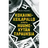 Kale Puonti Kokaiinikeilapallo ja muita huumekytän tapauksia