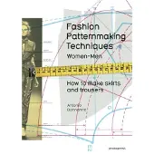 BOKUS FASHION PATTERNMAKING TECHNIQUES [VOL.1]: How to make skirts, trousers and shirts. Women / men