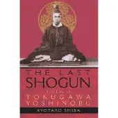 The Last Shogun: The Life of Tokugawa Yoshinobu