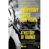 BOKUS Everybody Loves Our Town: A History of Grunge