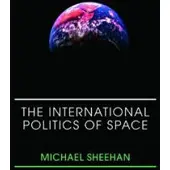 Taylor & Francis Ltd The International Politics of Space