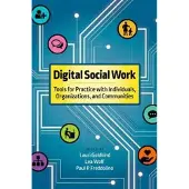 Digital Social Work - Tools for Practice with Individuals, Organizations, and Communities