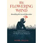 Inner Traditions Flowering Wand : Rewilding the Sacred Masculine