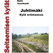 Books on Demand Seitsemisen kylät : Juhtimäki. Kylä erämaassa