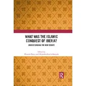 What Was the Islamic Conquest of Iberia?