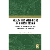 Taylor & Francis Ltd Health and Well-Being in Prison Design