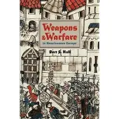 Weapons and Warfare in Renaissance Europe