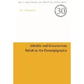 BLOOMSBURY Afterlife and Resurrection Beliefs in the Pseudepigrapha