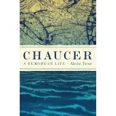 Chaucer: A European Life