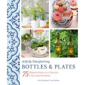 Schiffer Publishing Artfully Transforming Bottles & Plates
