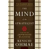 The Mind Of The Strategist: The Art of Japanese Business
