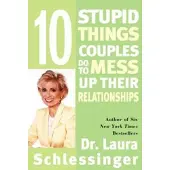 10 Stupid Things Couples Do To Mess Up Their Relationships