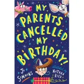 BLOOMSBURY My Parents Cancelled My Birthday