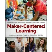 Book Maker-Centered Learning - Empowering Young People to Shape Their Worlds