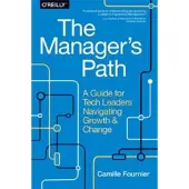 The Manager's Path: A Guide for Tech Leaders Navig