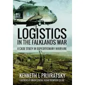 Pen and Sword Books Logistics in the Falklands War: A Case Study in Expeditionary Warfare