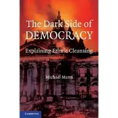 CAMBRIDGE UNIVERSITY PRESS The Dark Side of Democracy: Explaining Ethnic Cleansing