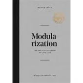 Modularization : the art of making more by using less