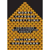 Princeton University Press Money Changes Everything - How Finance Made Civilization Possible