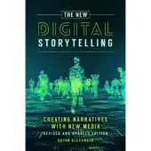 BLOOMSBURY The New Digital Storytelling - Creating Narratives with New Media--Revised and Updated Edition, 2nd Edition