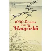 1000 Poems from the Manyoshu - The Complete Nippon Gakujutsu Shinkokai Translation