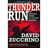 GROVE PRESS/ATLANTIC MONTHLY PRESS Thunder Run - The Armored Strike to Capture Baghdad