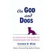 Book On God and Dogs - A Christian Theology of Compassion for Animals