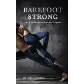 Book Barefoot Strong: Unlock the Secrets to Movement Longevity