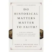 Book Do Historical Matters Matter to Faith?: A Critical Appraisal of Modern and Postmodern Approaches to Scripture