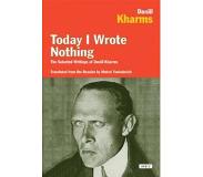 Book Today I Wrote Nothing: The Selected Writings of Daniil Kharms