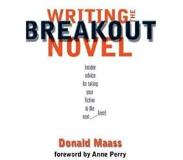 Book Writing the Breakout Novel - Winning Advice from a Top Agent and His Best-selling Client