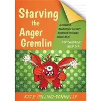 Book Starving the Anger Gremlin for Children Aged 5-9: A Cognitive Behavioural Therapy Workbook on Anger Management