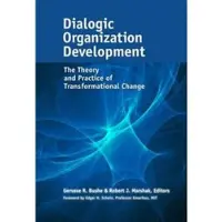 Berrett-Koehler Publishers Dialogic Organization Development: The Theory and