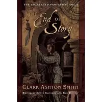Night Shade Books The End of the Story: The Collected Fantasies, Vol. 1