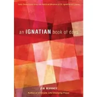 LOYOLA UNIVERSITY PRESS,U.S. An Ignatian Book of Days