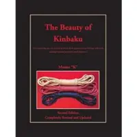 Book The Beauty of Kinbaku: (or Everything You Ever Wanted to Know about Japanese Erotic Bondage When You Suddenly Realized You Didn't Speak Japan