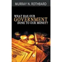 Bnpublishing What Has Government Done to Our Money?