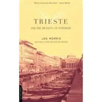 Trieste And The Meaning Of Nowhere