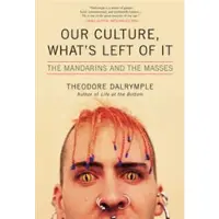 IVAN R DEE, INC Our Culture, What's Left of It - The Mandarins and the Masses