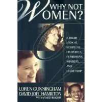 Book Why Not Women?: A Fresh Look at Scripture on Women in Missions, Ministry, and Leadership
