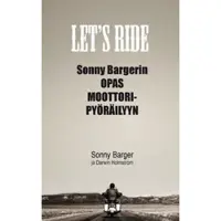 Let's Ride - Sonny Bargerin opas moottoripyöräilyyn